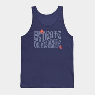 HYDRATE OR DIEDRATE! Tank Top